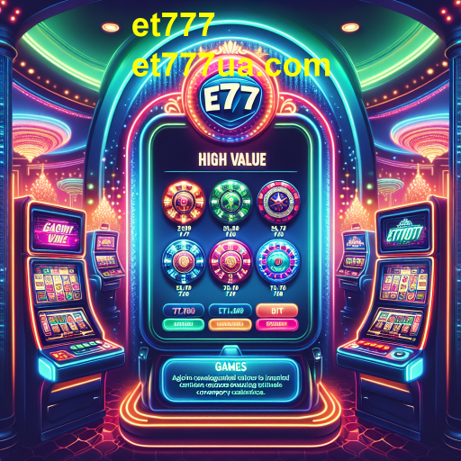 Descubra a Categoria Alto Valor no Et777: A Nova Sensação dos Jogos Online